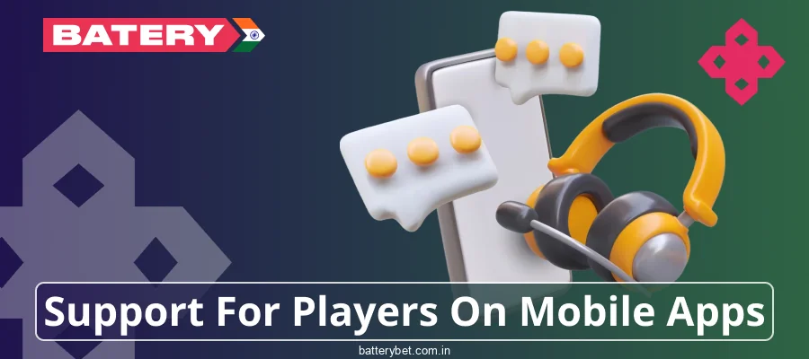 Dedicated mobile support for Batery Bet players in India