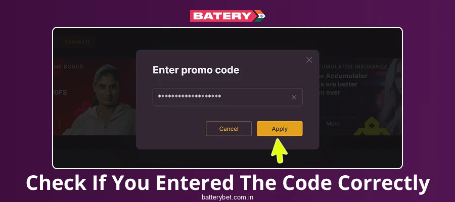 Verify that your promo code is entered correctly in Batery Bet IN