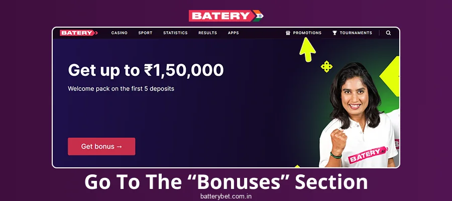 Open the bonus section within the Batery Bet India platform