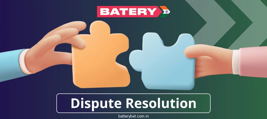 Resolving Disputes at Batery Bet India
